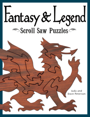 Coperta cărții 'Fantasy & Legend Scroll Saw Puzzles: Patterns & Instructions for Dragons, Wizards & Other Creatures of Myth - Judy'