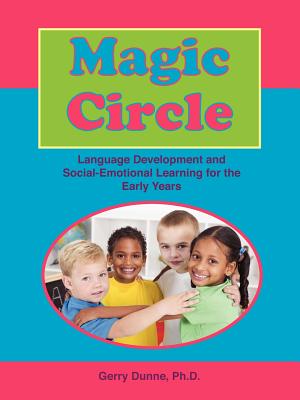 Coperta cărții 'Magic Circle: Language Devolopment and Social-Emotional Learning for the Early Years - Phd Gerry Dunne'