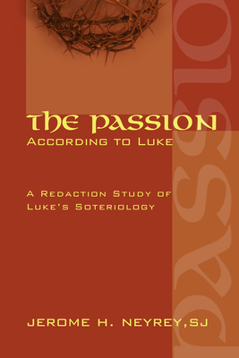The Passion According to Luke - Jerome H. Sj Neyrey