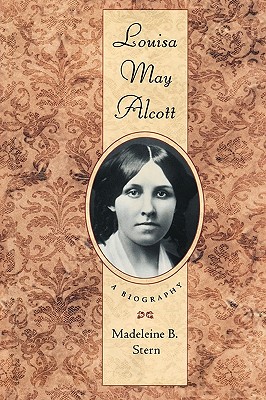 Louisa May Alcott: A Biography - Madeleine B. Stern