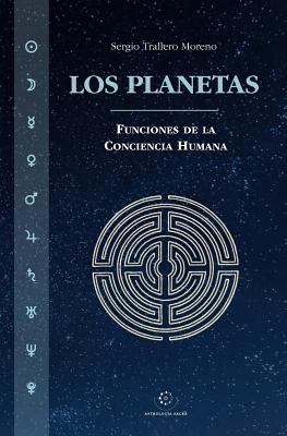 Los Planetas: Funciones de la Conciencia Humana - Sergio Trallero Moreno