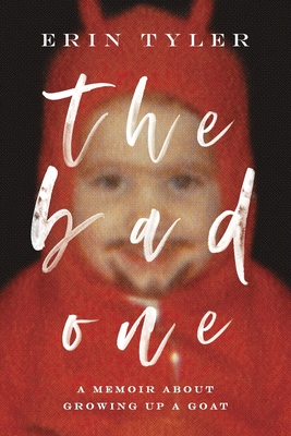 The Bad One: A Memoir About Growing Up a Goat - Erin Tyler