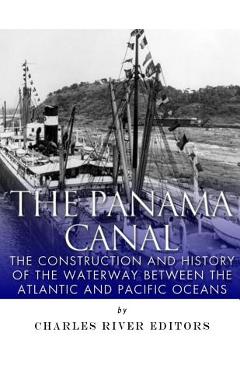 Coperta cărții 'The Panama Canal: The Construction and History of the Waterway Between the Atlantic and Pacific Oceans - Charles River'