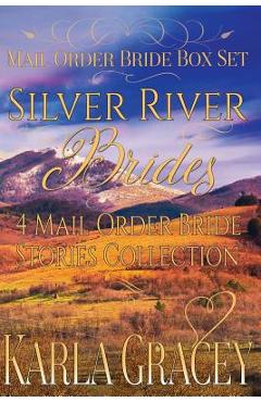 Coperta cărții 'Mail Order Bride Box Set - Silver River Brides - 4 Mail Order Bride Stories Coll: Clean and Wholesome Historical'