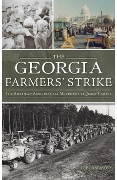 Poza produsului Georgia Farmers' Strike: The American Agricultural Movement vs. Jimmy Carter - Lee Lancaster