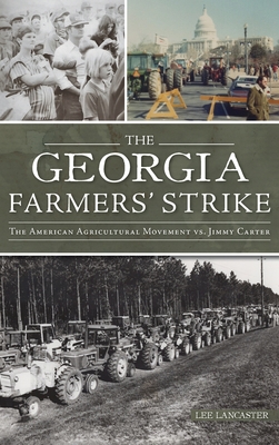 Georgia Farmers' Strike: The American Agricultural Movement vs. Jimmy Carter - Lee Lancaster