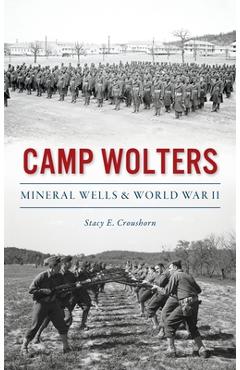Coperta cărții 'Camp Wolters: Mineral Wells & World War II - Stacy Croushorn'