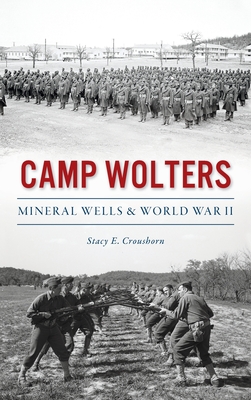 Coperta cărții 'Camp Wolters: Mineral Wells & World War II - Stacy Croushorn'