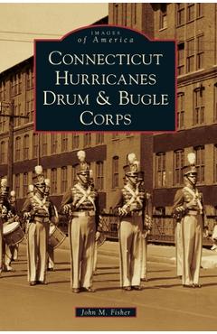 Coperta cărții 'Connecticut Hurricanes Drum & Bugle Corps - John M. Fisher'