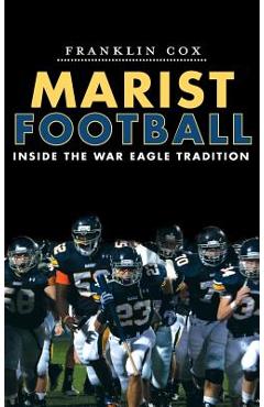 Coperta cărții 'Marist Football: Inside the War Eagle Tradition - Franklin Cox'