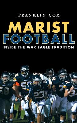 Coperta cărții 'Marist Football: Inside the War Eagle Tradition - Franklin Cox'