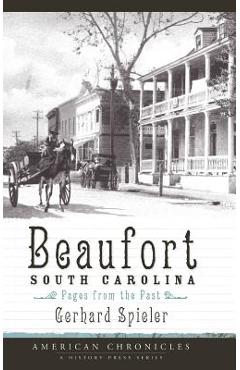 Coperta cărții 'Beaufort, South Carolina: Pages from the Past - Gerhard Spieler'