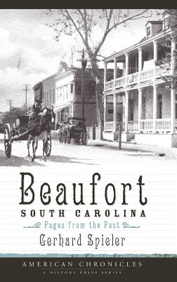 Coperta cărții 'Beaufort, South Carolina: Pages from the Past - Gerhard Spieler'