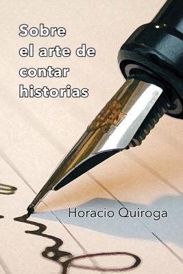 Sobre el arte de contar historias - Horacio Quiroga