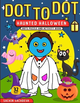 Dot To Dot: Haunted Halloween Dots Puzzle and Activity Book - Sachin Sachdeva