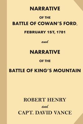 Narrative of the Battle of Cowan's Ford, February 1st, 1781: and Narrative of the Battle of King's Mountain - Robert Henry