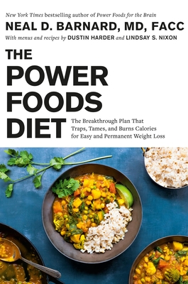The Power Foods Diet: The Breakthrough Plan That Traps, Tames, and Burns Calories for Easy and Permanent Weight Loss - Neal Barnard