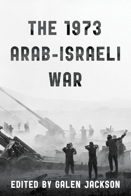 The 1973 Arab-Israeli War - Galen Jackson