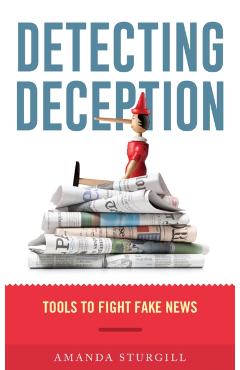 Coperta cărții 'Detecting Deception: Tools to Fight Fake News - Amanda Sturgill'