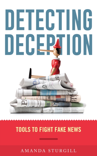 Detecting Deception: Tools to Fight Fake News - Amanda Sturgill