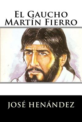 El Gaucho Martín Fierro - Jose Henandez