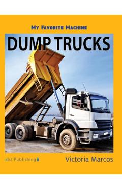 Coperta cărții 'My Favorite Machine: Dump Trucks - Victoria Marcos'