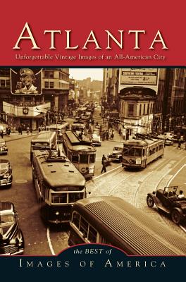 Atlanta: Unforgettable Vintage Images of an All-American City - Arcadia Publishing