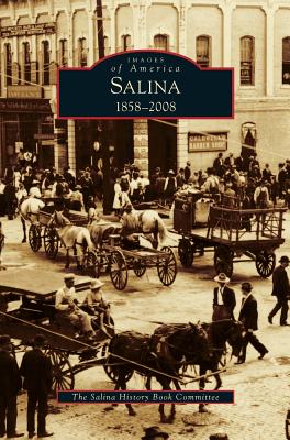 Salina, 1858-2008 - The Salina History Book Committee