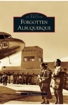 Coperta cărții 'Forgotten Albuquerque - Ty Bannerman'