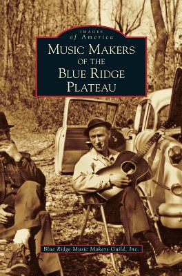 Music Makers of the Blue Ridge Plateau - Inc Blue Ridge Music Makers Guild