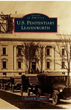 Coperta cărții 'U.S. Penitentiary Leavenworth - Kenneth M. Lamaster'