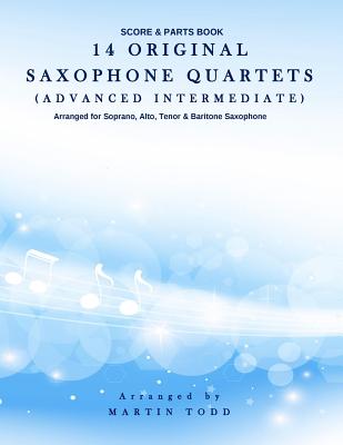 14 Original Saxophone Quartets (Advanced Intermediate): Score & Parts Book - Martin Todd