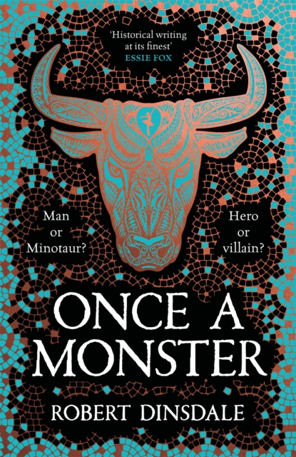 Once a Monster: A Reimagining of the Legend of the Minotaur - Robert Dinsdale
