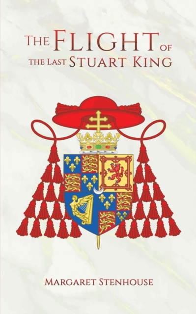 The Flight of the Last Stuart King - Margaret Stenhouse