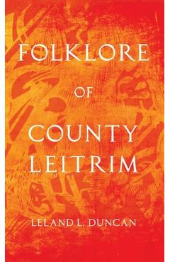 Coperta cărții 'Folklore of County Leitrim (Folklore History Series) - Leland L. Duncan'