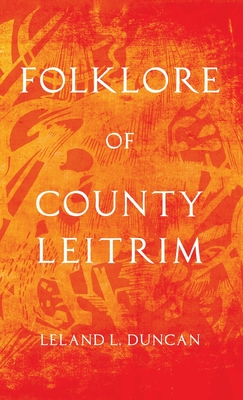 Coperta cărții 'Folklore of County Leitrim (Folklore History Series) - Leland L. Duncan'