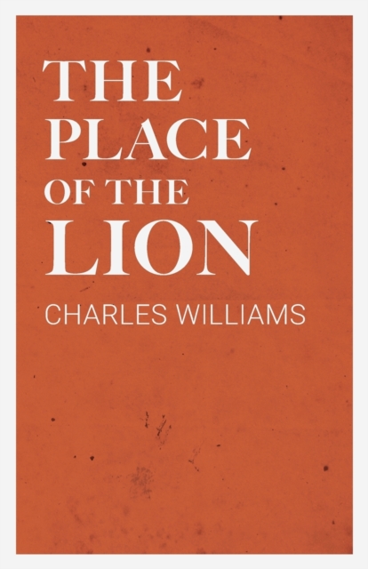 The Place of the Lion - Charles Williams