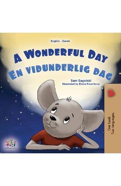 Coperta cărții 'A Wonderful Day (English Danish Bilingual Children's Book) - Sam Sagolski'