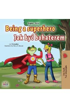 Coperta cărții 'Being a Superhero (English Polish Bilingual Book for Children) - Liz Shmuilov'