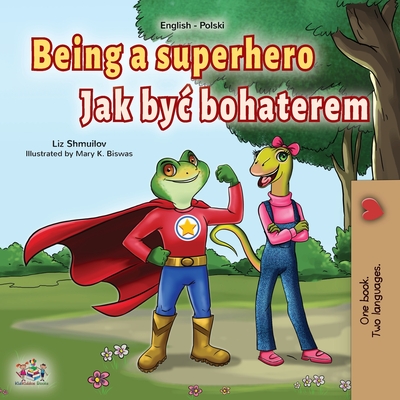 Coperta cărții 'Being a Superhero (English Polish Bilingual Book for Children) - Liz Shmuilov'