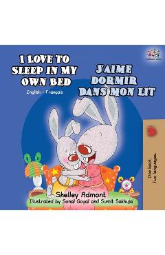 Coperta cărții 'I Love to Sleep in My Own Bed J'aime dormir dans mon lit: English French Bilingual Book - Shelley Admont'
