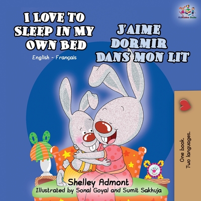 Coperta cărții 'I Love to Sleep in My Own Bed J'aime dormir dans mon lit: English French Bilingual Book - Shelley Admont'