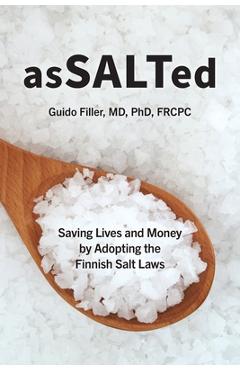 Coperta cărții 'AsSALTed: Saving Lives and Money by Adopting the Finnish Salt Laws - Guido Filler'