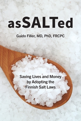 Coperta cărții 'AsSALTed: Saving Lives and Money by Adopting the Finnish Salt Laws - Guido Filler'