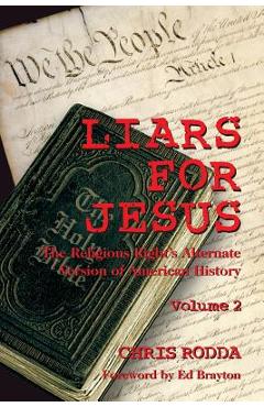 Liars For Jesus: The Religious Right's Alternate Version of American History, Vol. 2 - Ed Brayton