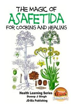 Coperta cărții 'The Magic of Asafetida For Cooking and Healing - John Davidson'