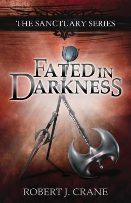 Fated in Darkness: The Sanctuary Series, Volume 5.5 - Robert J. Crane
