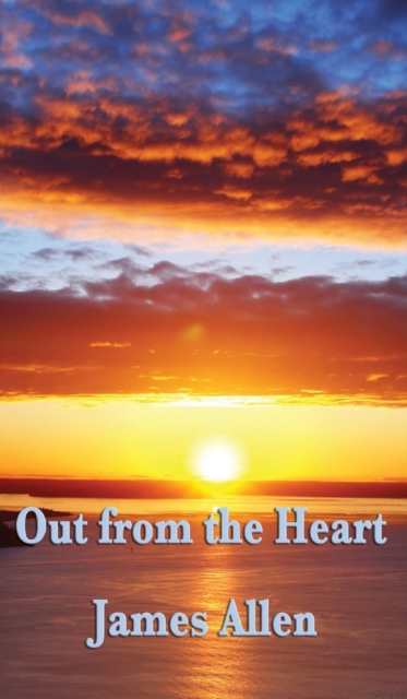 Out from the Heart - James Allen