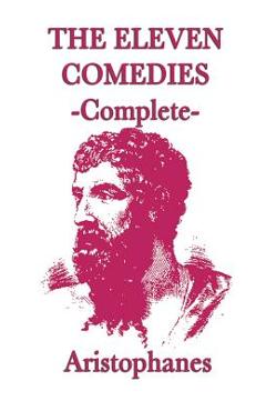 Coperta cărții 'The Eleven Comedies -Complete- - Aristophanes Aristophanes'