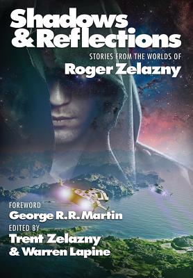 Shadows & Reflections: A Roger Zelazny Tribute Anthology - George R. R. Martin